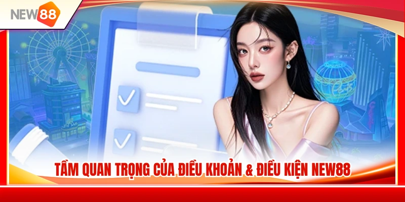 Điều Khoản & Điều Kiện NEW88 1 Ý nghĩa của bộ quy định điều khoản & điều kiện NEW88