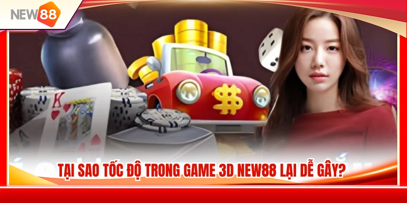 Kinh Nghiệm Game 3D NEW88 Không Bị Cuốn Theo Nhịp Nhanh 2 Những yếu tố khiến nhịp độ game 3D NEW 88 trở nên hấp dẫn
