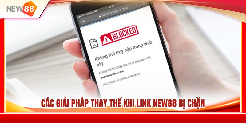 Cách khắc phục hiệu quả khi không truy cập được NEW88 