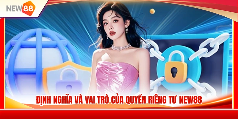 Tầm quan trọng của chính sách quyền riêng tư NEW88 