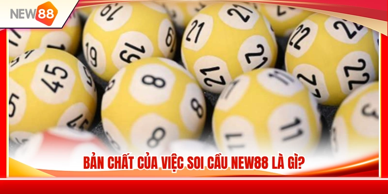 Soi cầu NEW88 thực chất là gì và hoạt động ra sao? 